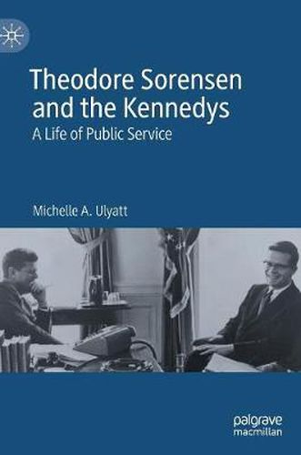 Cover image for Theodore Sorensen and the Kennedys: A Life of Public Service