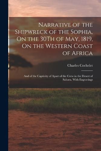 Cover image for Narrative of the Shipwreck of the Sophia, On the 30Th of May, 1819, On the Western Coast of Africa