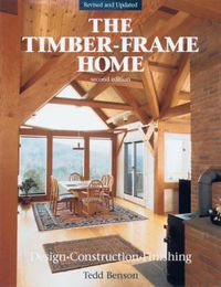 Cover image for Timber-Frame Home, The - Design, Construction, Fin ishing