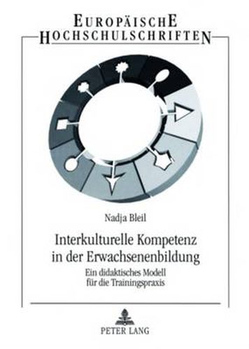 Cover image for Interkulturelle Kompetenz in der Erwachsenenbildung; Ein didaktisches Modell fur die Trainingspraxis