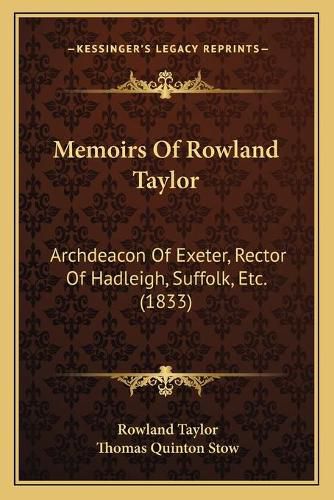 Memoirs of Rowland Taylor: Archdeacon of Exeter, Rector of Hadleigh, Suffolk, Etc. (1833)