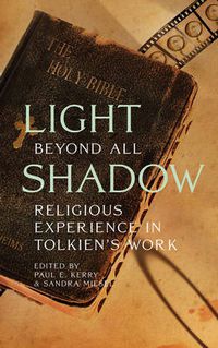 Cover image for Light Beyond All Shadow: Religious Experience in Tolkien's Work