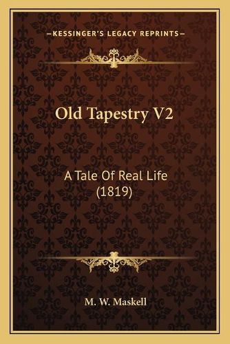 Cover image for Old Tapestry V2: A Tale of Real Life (1819)