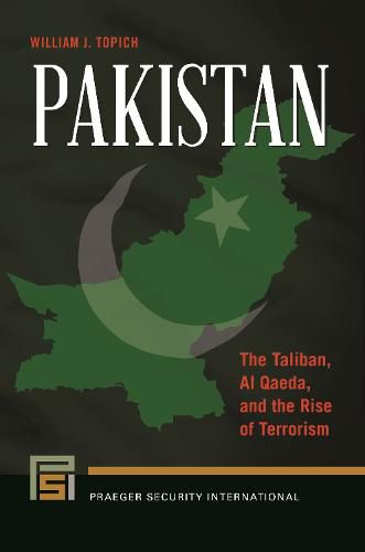 Cover image for Pakistan: The Taliban, Al Qaeda, and the Rise of Terrorism