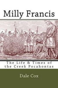 Cover image for Milly Francis: The Life & Times of the Creek Pocahontas