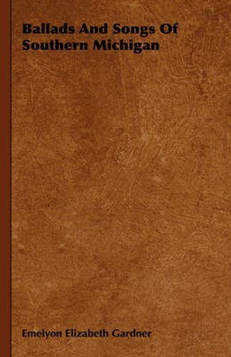 Cover image for Ballads and Songs of Southern Michigan