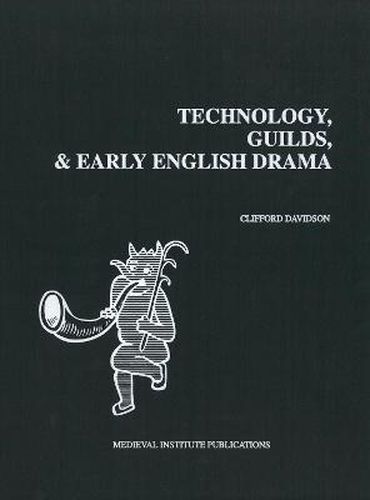 Cover image for Technology, Guilds, and Early English Drama