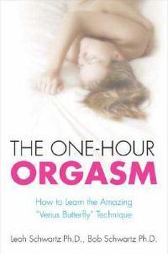 Cover image for The One-Hour Orgasm: How to Learn the Amazing Venus Butterfly Technique