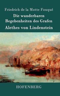 Cover image for Die wunderbaren Begebenheiten des Grafen Alethes von Lindenstein