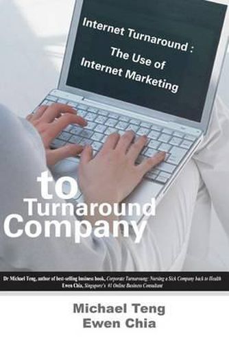 Cover image for Internet Turnaround: The Use of Internet Marketing to Turnaround Company