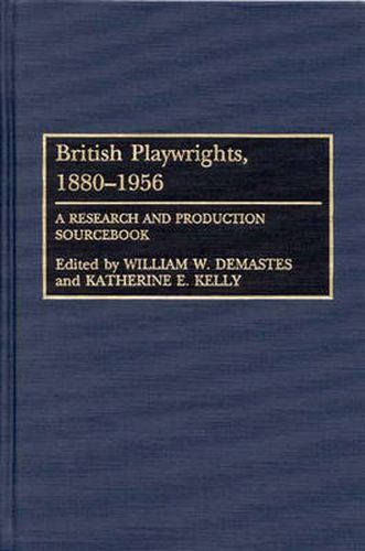 Cover image for British Playwrights, 1880-1956: A Research and Production Sourcebook