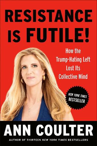 Cover image for Resistance Is Futile!: How the Trump-Hating Left Lost Its Collective Mind