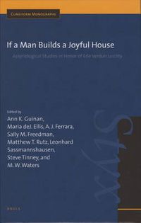 Cover image for If a Man Builds a Joyful House: Assyriological Studies in Honor of Erle Verdun Leichty