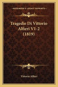 Cover image for Tragedie Di Vittorio Alfieri V1-2 (1819)