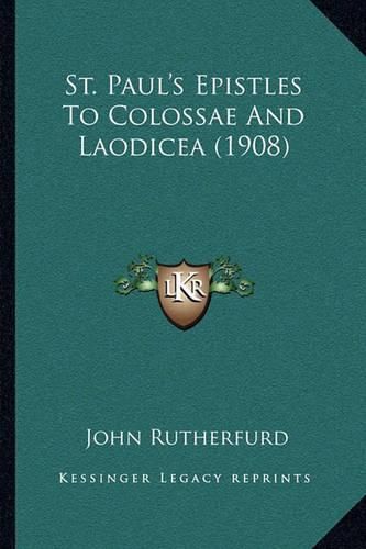 Cover image for St. Paul's Epistles to Colossae and Laodicea (1908)
