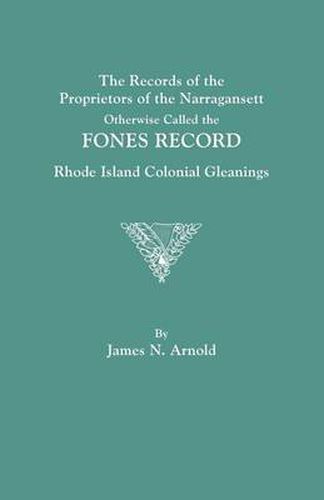 Cover image for The Records of the Proprietors of the Narragansett, Otherwise Called the FONES RECORD. Rhode Island Colonial Gleanings