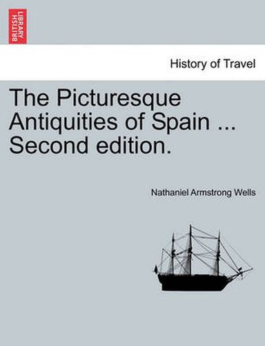 Cover image for The Picturesque Antiquities of Spain ... Second Edition.