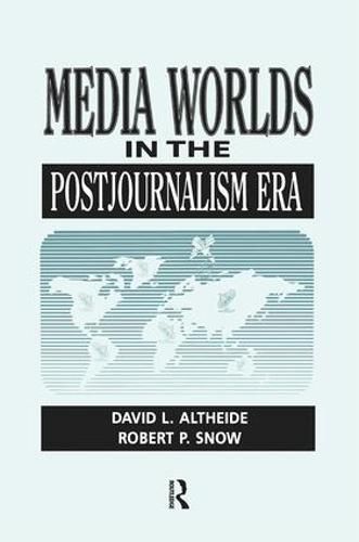 Media Worlds in the Postjournalism ERA