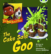 Cover image for Bug Club Reading Corner: Age 4-7: Jay and Sniffer: The Cake Sale Goo