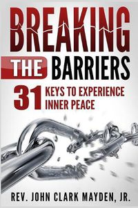 Cover image for Breaking the Barriers: 31 Keys to Experience Inner Peace