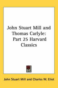 Cover image for John Stuart Mill and Thomas Carlyle: Part 25 Harvard Classics