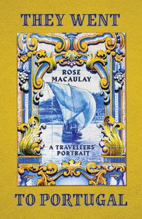 Cover image for They Went to Portugal: A Travellers' Portrait