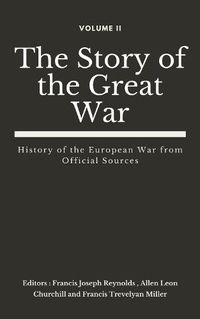 Cover image for The Story of the Great War, Volume II (of VIII): History of the European War from Official Sources