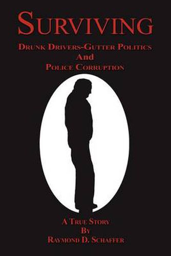 Cover image for Surviving: Drunk Drivers-gutter Politics and Police