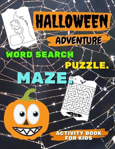 Cover image for HALLOWEEN ADVENTURE - Word Search PUZZLE. MAZE and more - ACTIVITY BOOK for KIDS: Fun and Easy Workbook For Kids Aged 6-12 HALLOWEEN SPECIAL EDITION acitivity book with AWESOME brain games for Boys, Girls, Beginners, Preschool and Kindergarden