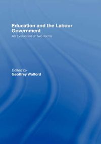 Cover image for Education and the Labour Government: An Evaluation of Two Terms