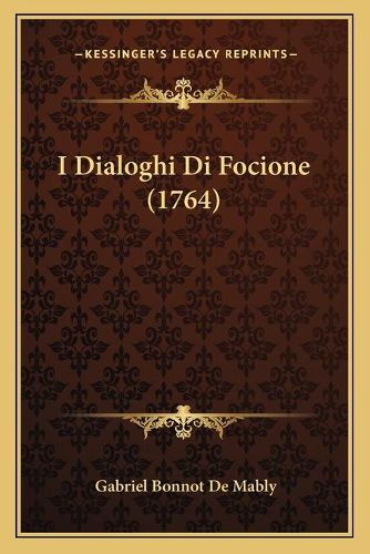 Cover image for I Dialoghi Di Focione (1764)