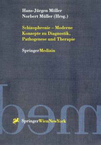 Schizophrenie - Moderne Konzepte zu Diagnostik, Pathogenese und Therapie