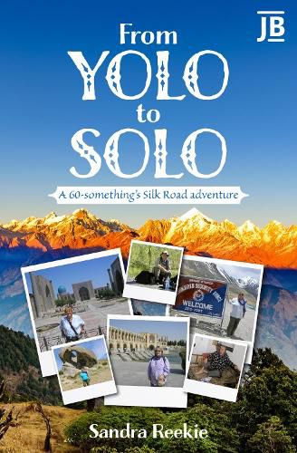 Cover image for From YOLO to Solo: A 60-something's Silk Road adventure