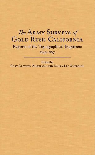 Cover image for The Army Surveys of Gold Rush California: Reports of Topographical Engineers, 1849-1851