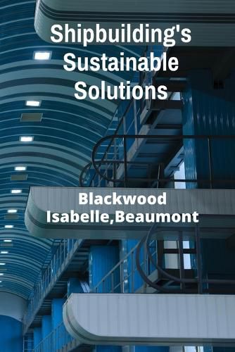 Cover image for Shipbuilding's Sustainable Solutions