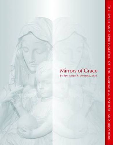 Cover image for Mirrors of Grace: The Spirit and Spiritualities of the Maryknoll Fathers and Brothers