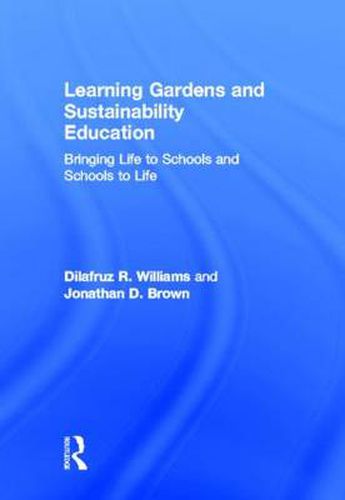 Cover image for Learning Gardens and Sustainability Education: Bringing Life to Schools and Schools to Life