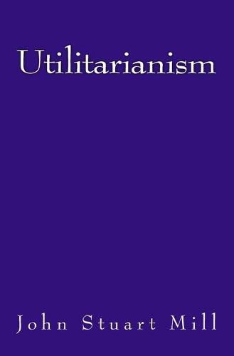 Cover image for Utilitarianism: The original edition of 1863