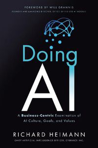 Cover image for Doing AI: A Business-Centric Examination of AI Culture, Goals, and Values