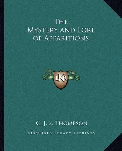 The Mystery and Lore of Apparitions