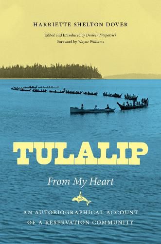 Cover image for Tulalip, From My Heart: An Autobiographical Account of a Reservation Community