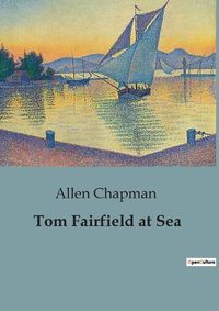 Cover image for Tom Fairfield at Sea