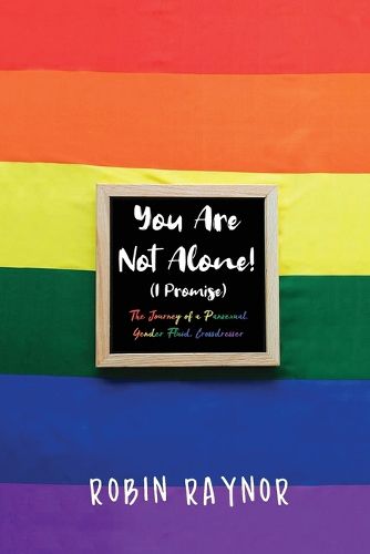 Cover image for You Are Not Alone! (I Promise): The Journey of a Pansexual, Gender Fluid, Crossdresser