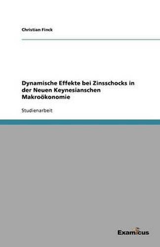 Cover image for Dynamische Effekte bei Zinsschocks in der Neuen Keynesianschen Makrooekonomie