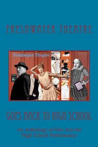 Cover image for Freshwater Goes Back to High School: An Anthology of One Acts for High School Performance