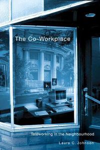 Cover image for The Co-Workplace: Teleworking in the Neighbourhood