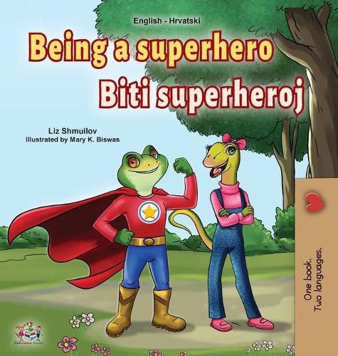 Cover image for Being a Superhero (English Croatian Bilingual Book for Kids)