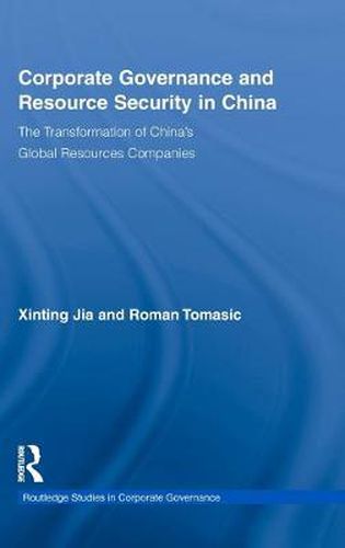 Cover image for Corporate Governance and Resource Security in China: The Transformation of China's Global Resources Companies