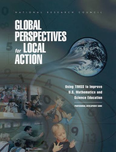 Global Perspectives for Local Action: Using TIMSS to Improve U.S. Mathematics and Science Education, Professional Development Guide