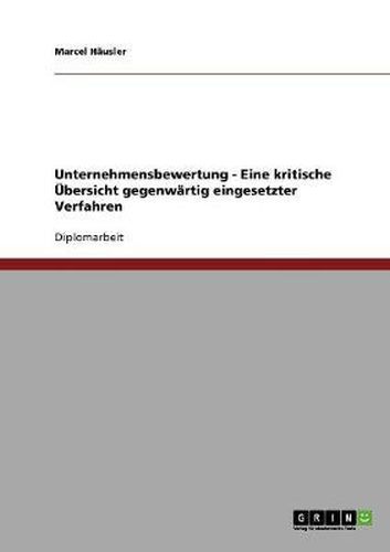 Cover image for Unternehmensbewertung. Eine kritische UEbersicht gegenwartig eingesetzter Verfahren